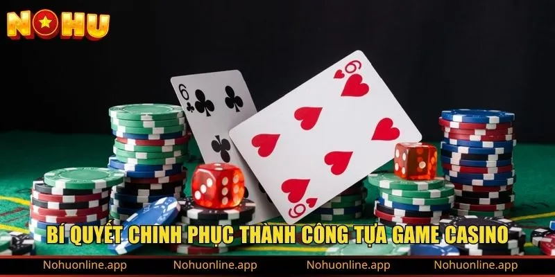 Bí quyết chinh phục thành công tựa game casino