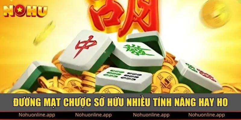 Đường Mạt Chược sở hữu nhiều tính năng hay ho