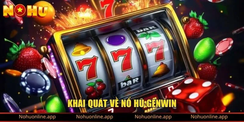 Khái quát về nổ hũ GenWin