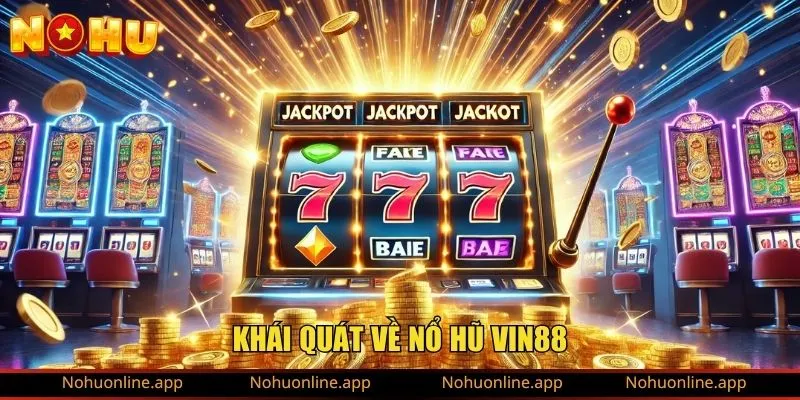 Khái quát về nổ hũ Vin88