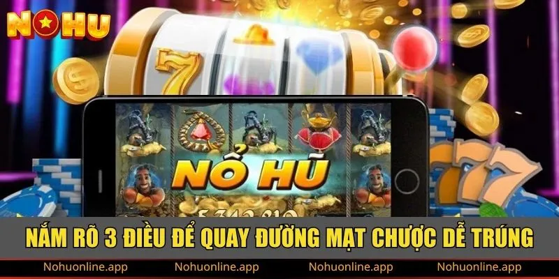 Nắm rõ 3 điều để quay Đường Mạt Chược dễ trúng