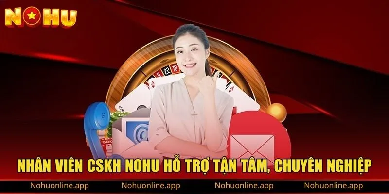 Nhân viên CSKH NOHU hỗ trợ tận tâm, chuyên nghiệp
