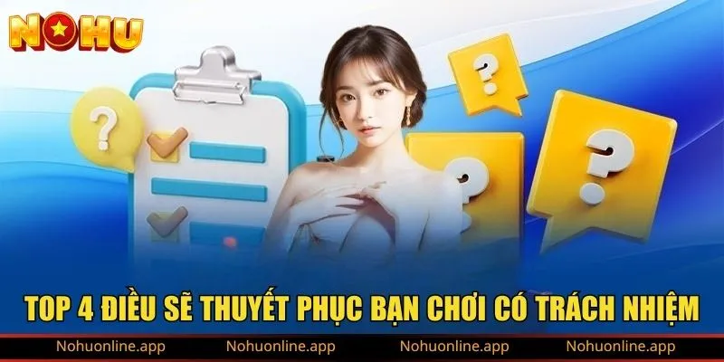 Top 4 điều sẽ thuyết phục bạn chơi có trách nhiệm